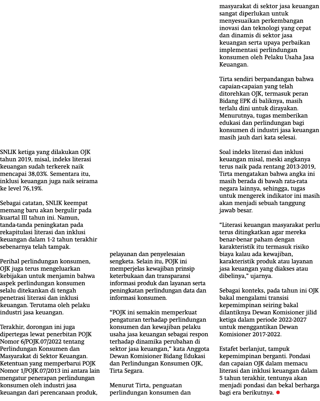 SNLIK ketiga yang dilakukan OJK tahun 2019, misal, indeks literasi keuangan sudah terkerek naik mencapai 38,03%. Seme...