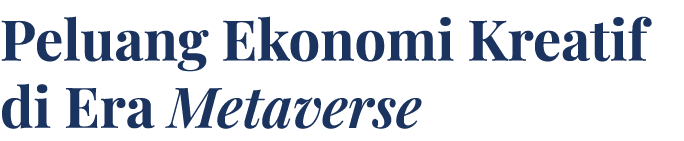 Peluang Ekonomi Kreatif di Era Metaverse