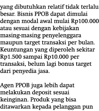 yang dibutuhkan relatif tidak terlalu besar. Bisnis PPOB dapat dimulai dengan modal awal mulai Rp100.000 atau sesuai ...