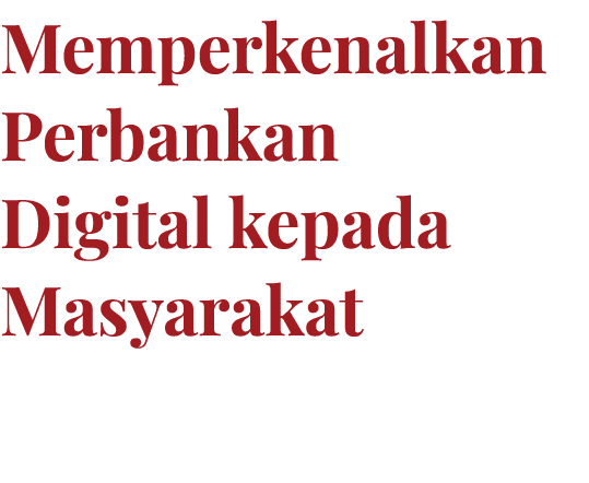 Memperkenalkan Perbankan Digital kepada Masyarakat