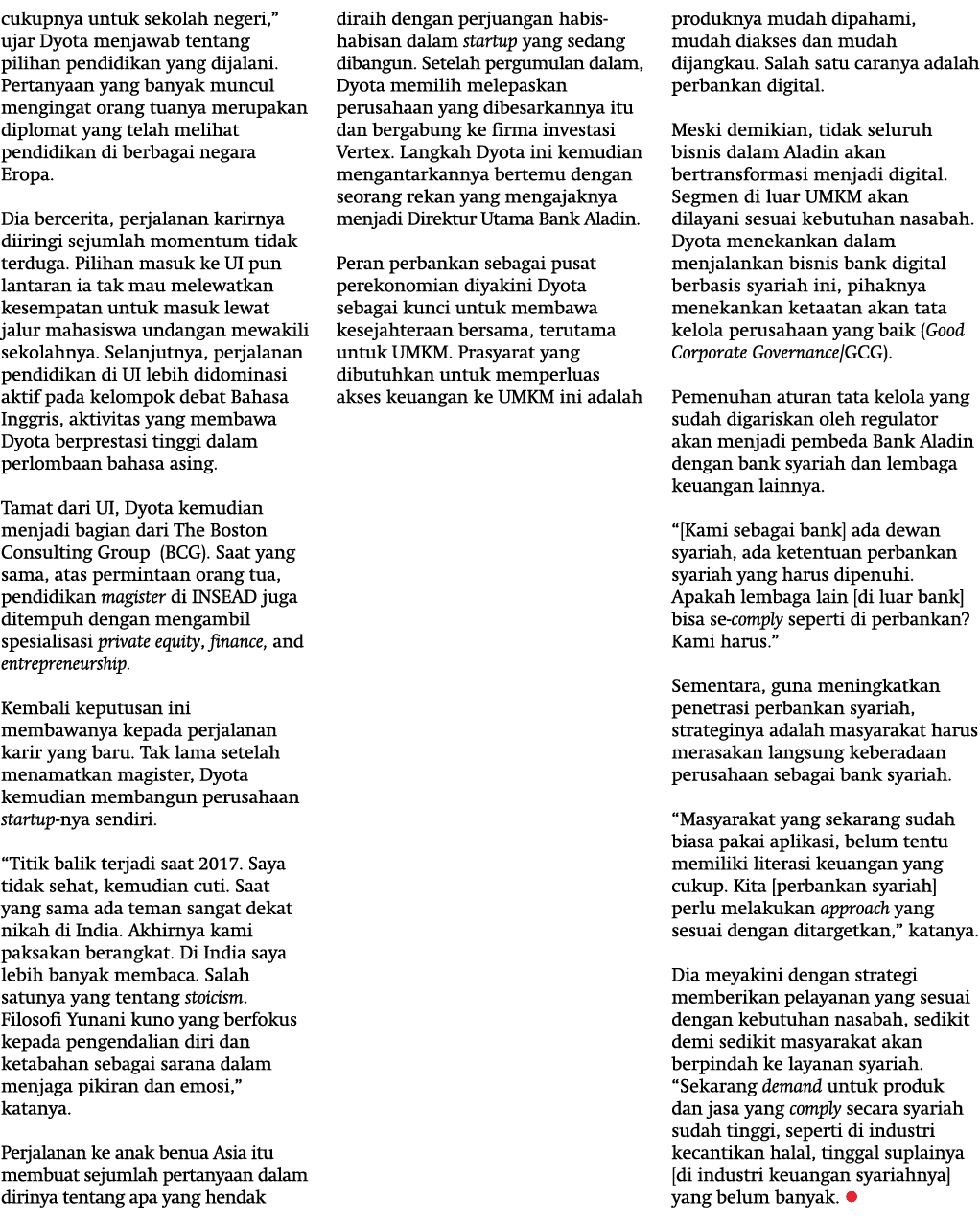 cukupnya untuk sekolah negeri,” ujar Dyota menjawab tentang pilihan pendidikan yang dijalani. Pertanyaan yang banyak ...