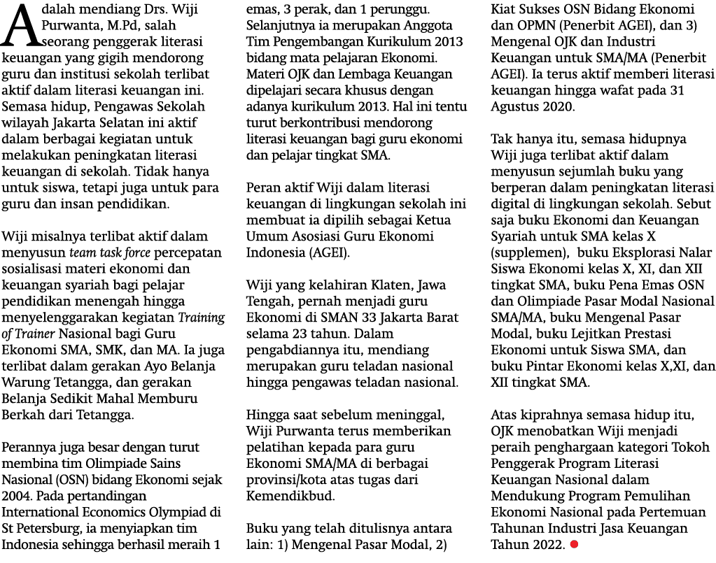 Adalah mendiang Drs. Wiji Purwanta, M.Pd, salah seorang penggerak literasi keuangan yang gigih mendorong guru dan ins...