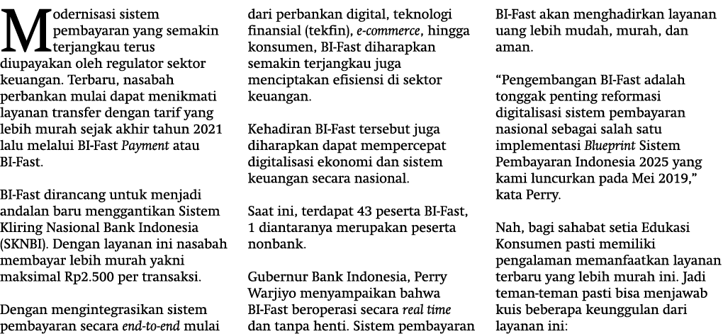 Modernisasi sistem pembayaran yang semakin terjangkau terus diupayakan oleh regulator sektor keuangan. Terbaru, nasab...
