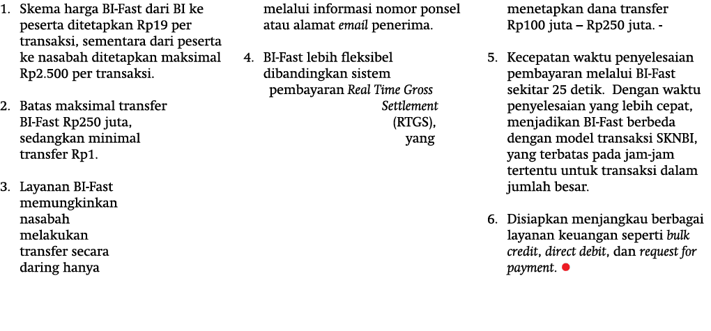 1. Skema harga BI-Fast dari BI ke peserta ditetapkan Rp19 per transaksi, sementara dari peserta ke nasabah ditetapkan...