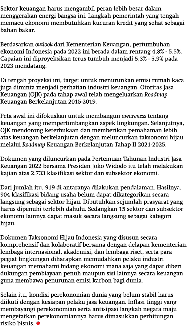 Sektor keuangan harus mengambil peran lebih besar dalam menggerakan energi bangsa ini. Langkah pemerintah yang tengah...