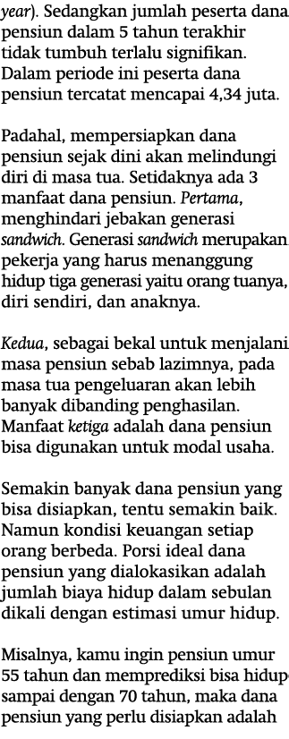 year). Sedangkan jumlah peserta dana pensiun dalam 5 tahun terakhir tidak tumbuh terlalu signifikan. Dalam periode in...
