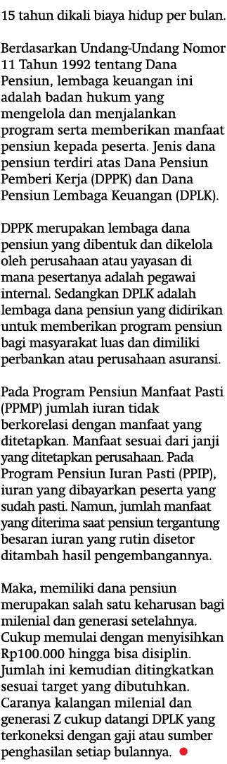 15 tahun dikali biaya hidup per bulan. Berdasarkan Undang-Undang Nomor 11 Tahun 1992 tentang Dana Pensiun, lembaga ke...