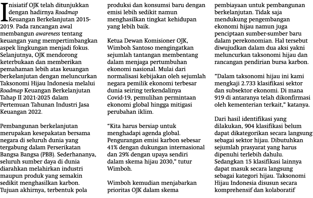 Inisiatif OJK telah ditunjukkan dengan hadirnya Roadmap Keuangan Berkelanjutan 2015-2019. Pada rancangan awal membang...