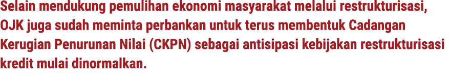 Selain mendukung pemulihan ekonomi masyarakat melalui restrukturisasi, OJK juga sudah meminta perbankan untuk terus m...