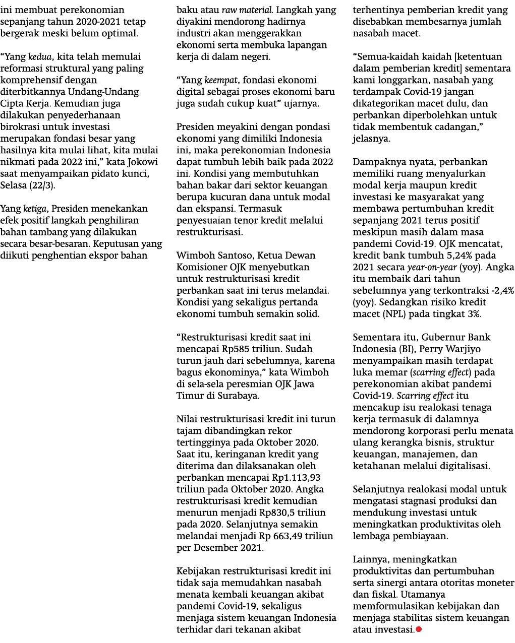 ini membuat perekonomian sepanjang tahun 2020-2021 tetap bergerak meski belum optimal. “Yang kedua, kita telah memula...