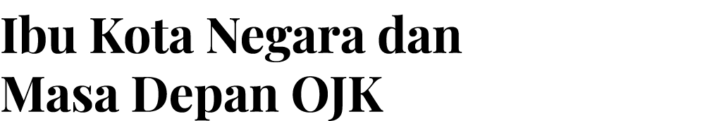 Ibu Kota Negara dan Masa Depan OJK