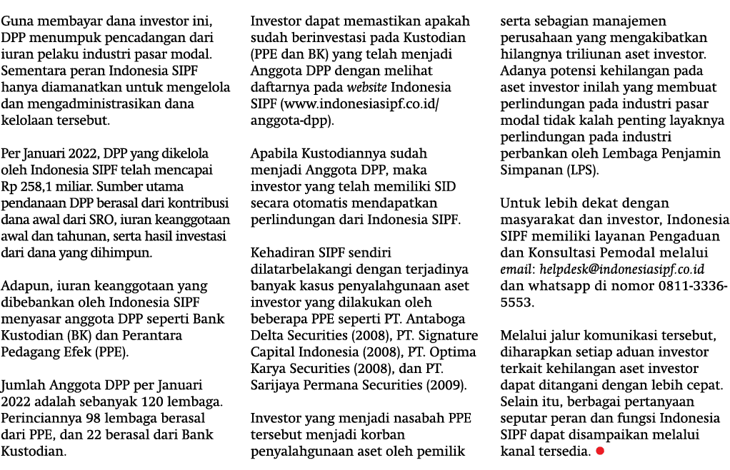 Guna membayar dana investor ini, DPP menumpuk pencadangan dari iuran pelaku industri pasar modal. Sementara peran Ind...