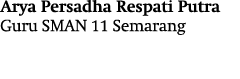 Arya Persadha Respati Putra Guru SMAN 11 Semarang
