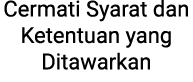 Cermati Syarat dan Ketentuan yang Ditawarkan