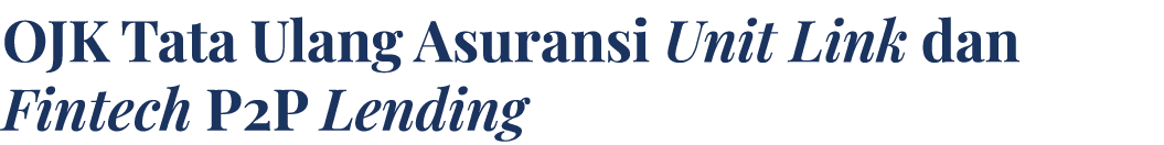 OJK Tata Ulang Asuransi Unit Link dan Fintech P2P Lending