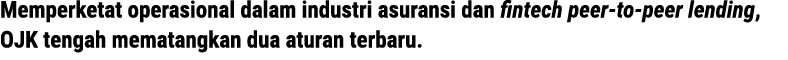 Memperketat operasional dalam industri asuransi dan fintech peer-to-peer lending, OJK tengah mematangkan dua aturan t...