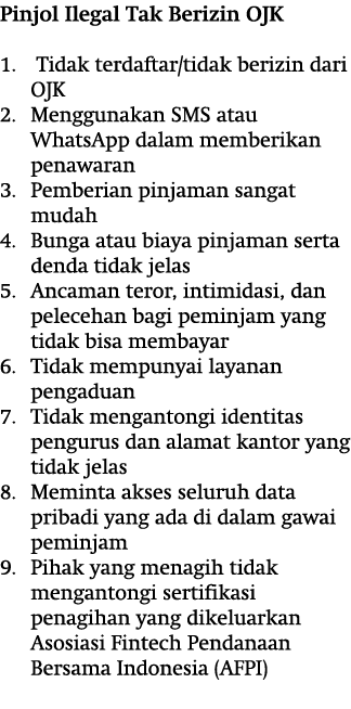 Pinjol Ilegal Tak Berizin OJK 1. Tidak terdaftar/tidak berizin dari OJK 2. Menggunakan SMS atau WhatsApp dalam member...