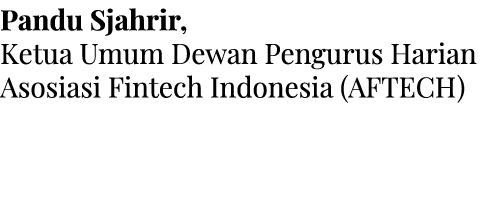 Pandu Sjahrir, Ketua Umum Dewan Pengurus Harian Asosiasi Fintech Indonesia (AFTECH)