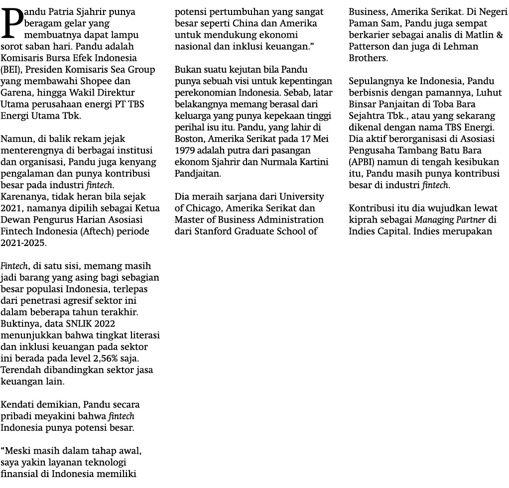 Pandu Patria Sjahrir punya beragam gelar yang membuatnya dapat lampu sorot saban hari. Pandu adalah Komisaris Bursa E...