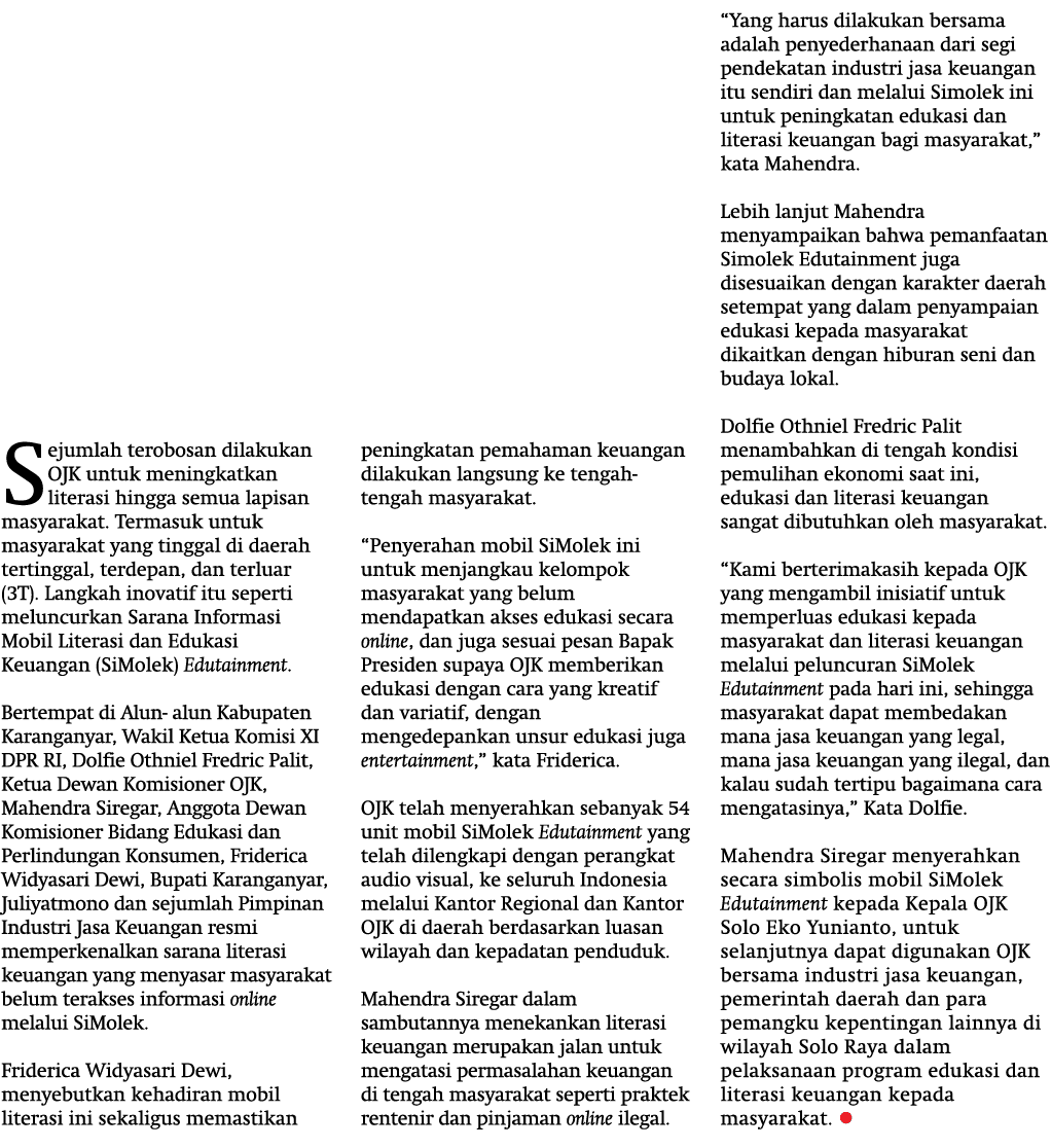 Sejumlah terobosan dilakukan OJK untuk meningkatkan literasi hingga semua lapisan masyarakat. Termasuk untuk masyarak...