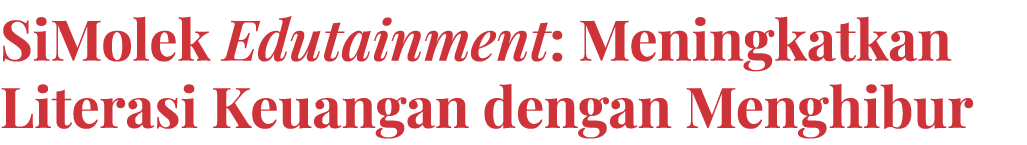SiMolek Edutainment: Meningkatkan Literasi Keuangan dengan Menghibur