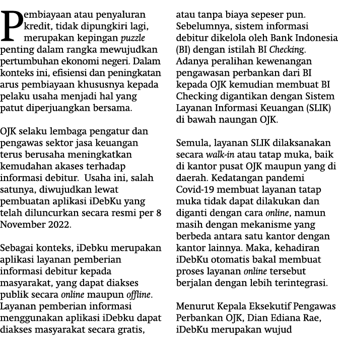 Pembiayaan atau penyaluran kredit, tidak dipungkiri lagi, merupakan kepingan puzzle penting dalam rangka mewujudkan p...