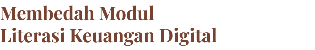 Membedah Modul Literasi Keuangan Digital