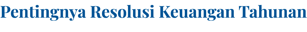 Pentingnya Resolusi Keuangan Tahunan