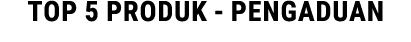 Top 5 Produk Pengaduan 