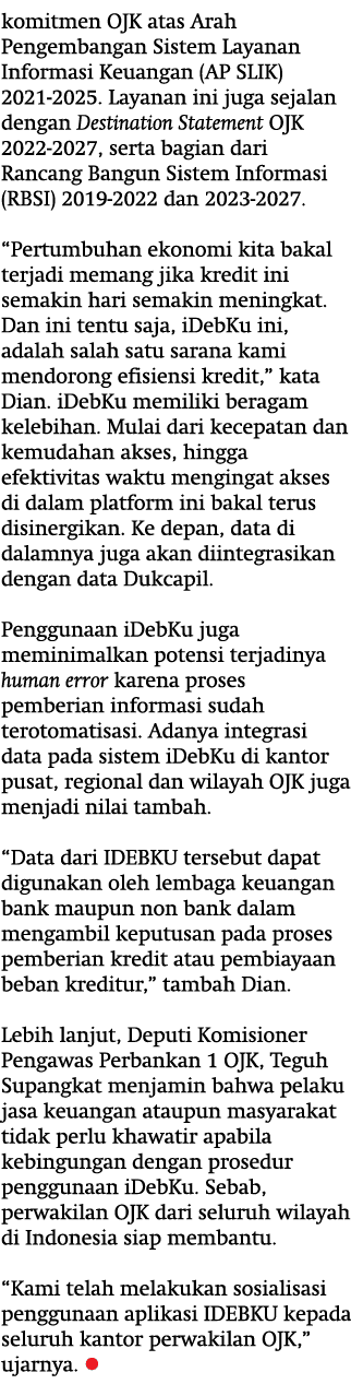 komitmen OJK atas Arah Pengembangan Sistem Layanan Informasi Keuangan (AP SLIK) 2021 2025. Layanan ini juga sejalan d...
