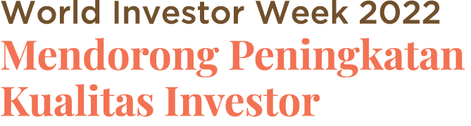 World Investor Week 2022 Mendorong Peningkatan Kualitas Investor 