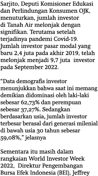 Sarjito, Deputi Komisioner Edukasi dan Perlindungan Konsumen OJK, menuturkan, jumlah investor di Tanah Air melonjak d...