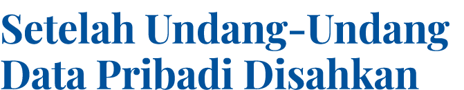 Setelah Undang Undang Data Pribadi Disahkan