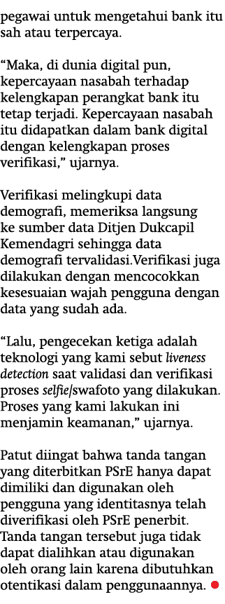 pegawai untuk mengetahui bank itu sah atau terpercaya. “Maka, di dunia digital pun, kepercayaan nasabah terhadap kele...