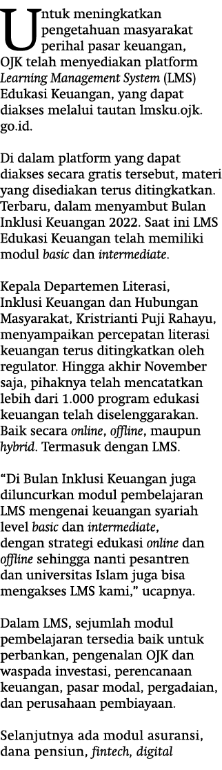 Untuk meningkatkan pengetahuan masyarakat perihal pasar keuangan, OJK telah menyediakan platform Learning Management ...